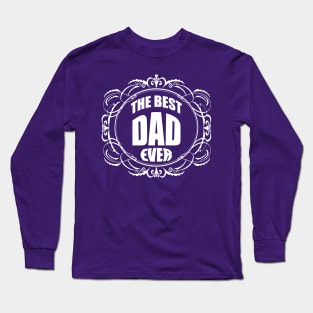 The best dad ever Long Sleeve T-Shirt